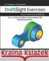 DraftSight Exercises: 200 3D Practice Drawings For DraftSight and Other Feature-Based 3D Modeling Software Sachidanand Jha 9781072191544 Independently Published