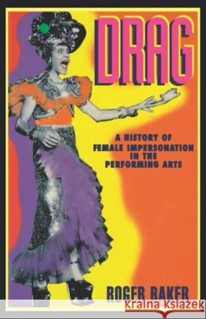 Drag: A History of Female Impersonation in the Performing Arts Roger Baker 9780814712535 New York University Press - książka