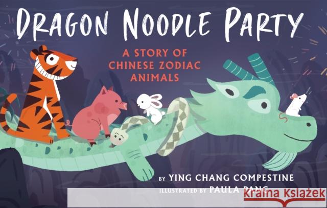 Dragon Noodle Party Ying Chang Compestine Paula Pang 9780823455881 Holiday House Inc - książka