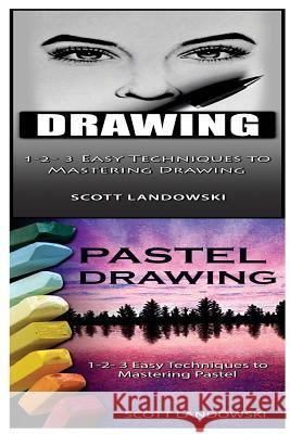 Drawing & Pastel Drawing: 1-2-3 Easy Techniques to Mastering Calligraphy! & 1-2-3 Easy Techniques to Mastering Pastel Drawing! Scott Landowski 9781542782746 Createspace Independent Publishing Platform - książka