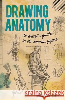 Drawing Anatomy: An Artist's Guide to the Human Figure Barrington Barber 9781789505559 Arcturus Publishing - książka