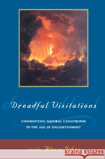 Dreadful Visitations: Confronting Natural Catastrophe in the Age of Enlightenment Johns, Alessa 9780415921763 Routledge - książka