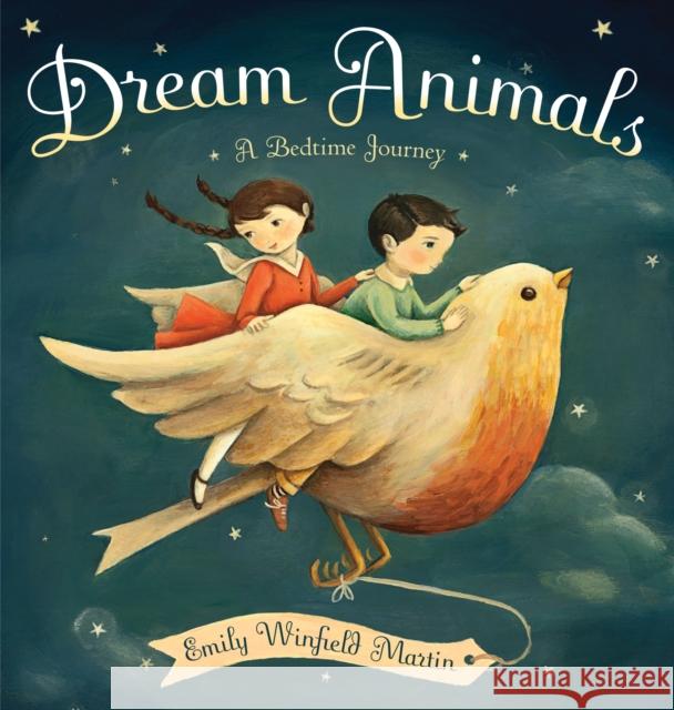 Dream Animals: A Bedtime Journey Martin, Emily Winfield 9780449810804 Random House Books for Young Readers - książka