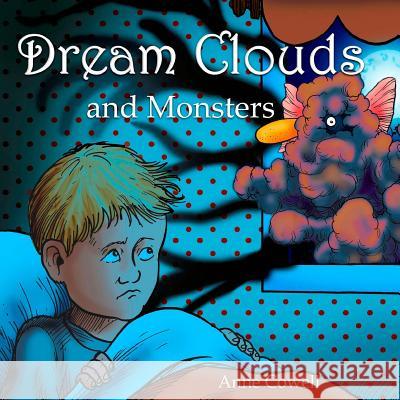 Dream Clouds and Monsters Anne Cowell 9781492149330 Createspace - książka