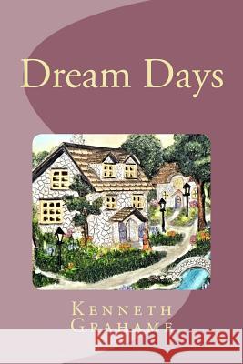 Dream Days Kenneth Grahame Pixabay 9781539403715 Createspace Independent Publishing Platform - książka