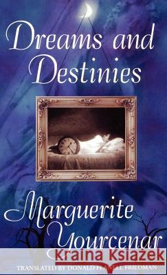 Dreams and Destinies Marguerite Yourcenar Donald Flanell Friedman 9780312212896 Palgrave MacMillan - książka