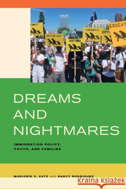 Dreams and Nightmares: Immigration Policy, Youth, and Families Zatz, Marjorie S. 9780520283053 John Wiley & Sons - książka