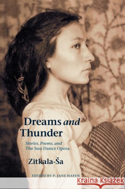 Dreams and Thunder: Stories, Poems, and the Sun Dance Opera Sa, Zitkala 9780803299191 Bison Books - książka
