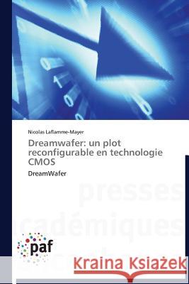 Dreamwafer: Un Plot Reconfigurable En Technologie CMOS Laflamme-Mayer-N 9783838174488 Presses Academiques Francophones - książka