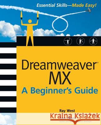 Dreamweaver MX Essential Skills: A Beginner's Guide West, Ray 9780072223668 McGraw-Hill/Osborne Media - książka