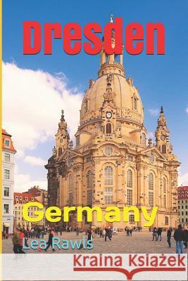 Dresden: Germany Lea Rawls 9781795553674 Independently Published - książka