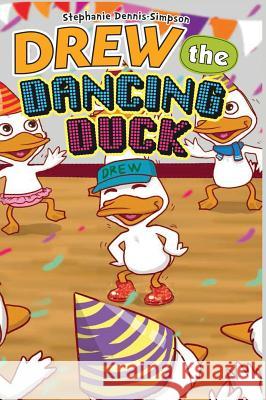 Drew the Dancing Duck Stephanie Dennis-Simpson 9780998869322 Stephanie Simpson - książka