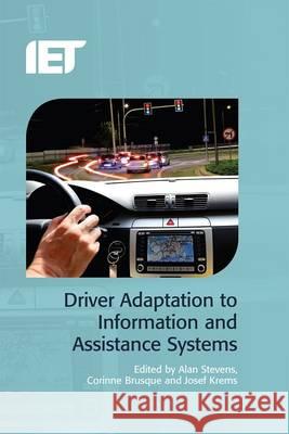 Driver Adaptation to Information and Assistance Systems Alan Stevens Joseph Krems Corinne Brusque 9781849196390 Institution of Engineering and Technology - książka