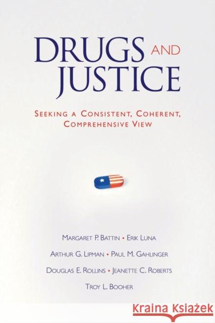 Drugs and Justice: Seeking a Consistent, Coherent, Comprehensive View Battin, Margaret P. 9780195321012 Oxford University Press - książka