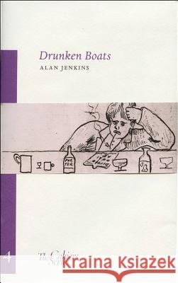 Drunken Boats: The Cahier Series 4 Alan Jenkins 9780955296345 Sylph Editions - książka