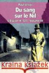 Du sang sur le Nil: L'Espion X. 323 - Volume III D'Ivoi, Paul 9781517249526 Createspace