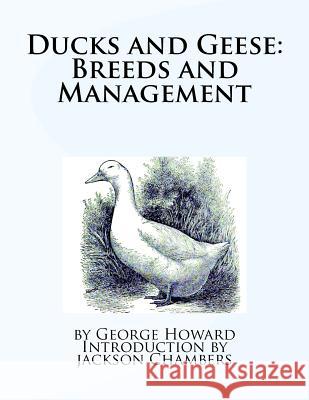 Ducks and Geese: Breeds and Management George Howard Jackson Chambers 9781539695141 Createspace Independent Publishing Platform - książka