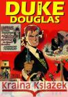 Duke Douglas: Secret Agents, Spies, Espionage, Intrigue Ken Fitch Don Heck Pete Morisi 9780692439555 Boardman Books