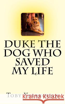 Duke the dog who saved my life Yarbrough, Toby 9781516879489 Createspace - książka
