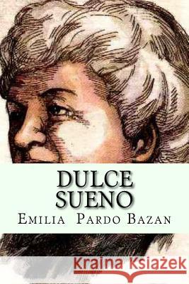Dulce sueno (Spanish Edition) Bazan, Emilia Pardo 9781543251272 Createspace Independent Publishing Platform - książka