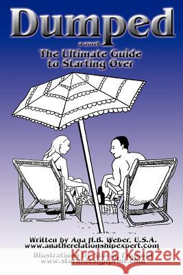 Dumped: The Ultimate Guide to Starting Over Weber, Ana H. 9780595407231 iUniverse - książka