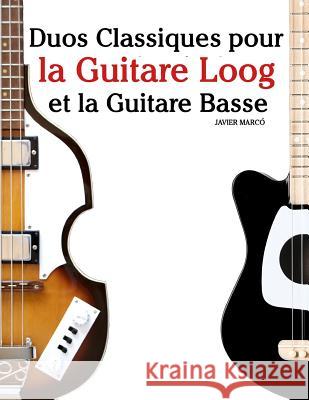 Duos Classiques Pour La Guitare Loog Et La Guitare Basse: Pi Marc 9781717509123 Createspace Independent Publishing Platform - książka