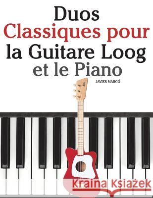 Duos Classiques Pour La Guitare Loog Et Le Piano: Pi Marc 9781717508782 Createspace Independent Publishing Platform - książka