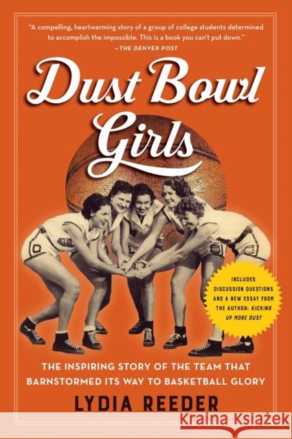 Dust Bowl Girls: The Inspiring Story of the Team That Barnstormed Its Way to Basketball Glory Lydia Reeder 9781616207403 Algonquin Books - książka