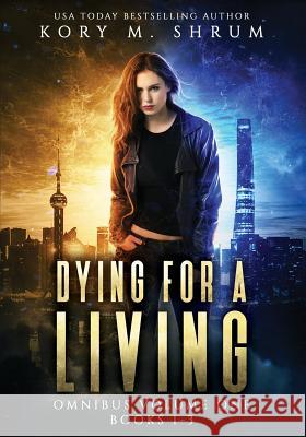 Dying for a Living Omnibus Volume 1: Dying for a Living Books 1-3 Kory M. Shrum 9781949577099 Timberlane Press - książka