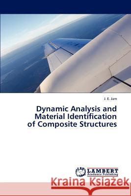 Dynamic Analysis and Material Identification of Composite Structures J. E. Jam   9783847315490 LAP Lambert Academic Publishing AG & Co KG - książka