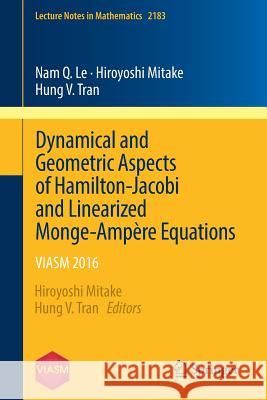 Dynamical and Geometric Aspects of Hamilton-Jacobi and Linearized Monge-Ampère Equations: Viasm 2016 Mitake, Hiroyoshi 9783319542072 Springer - książka