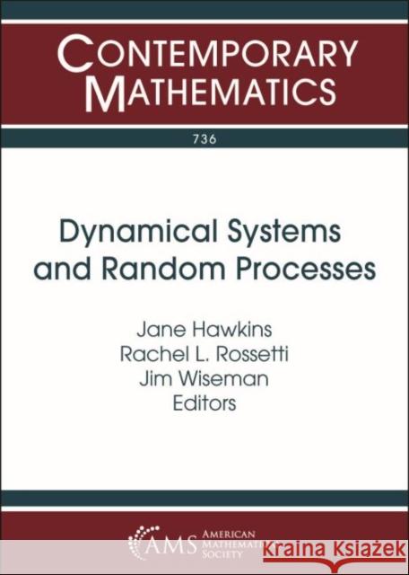 Dynamical Systems and Random Processes Jane Hawkins Rachel L. Rossetti Jim Wiseman 9781470448318 American Mathematical Society - książka
