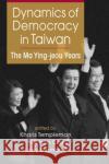 Dynamics of Democracy in Taiwan: The Ma Ying-jeou Years  9781626379114 Lynne Rienner Publishers Inc