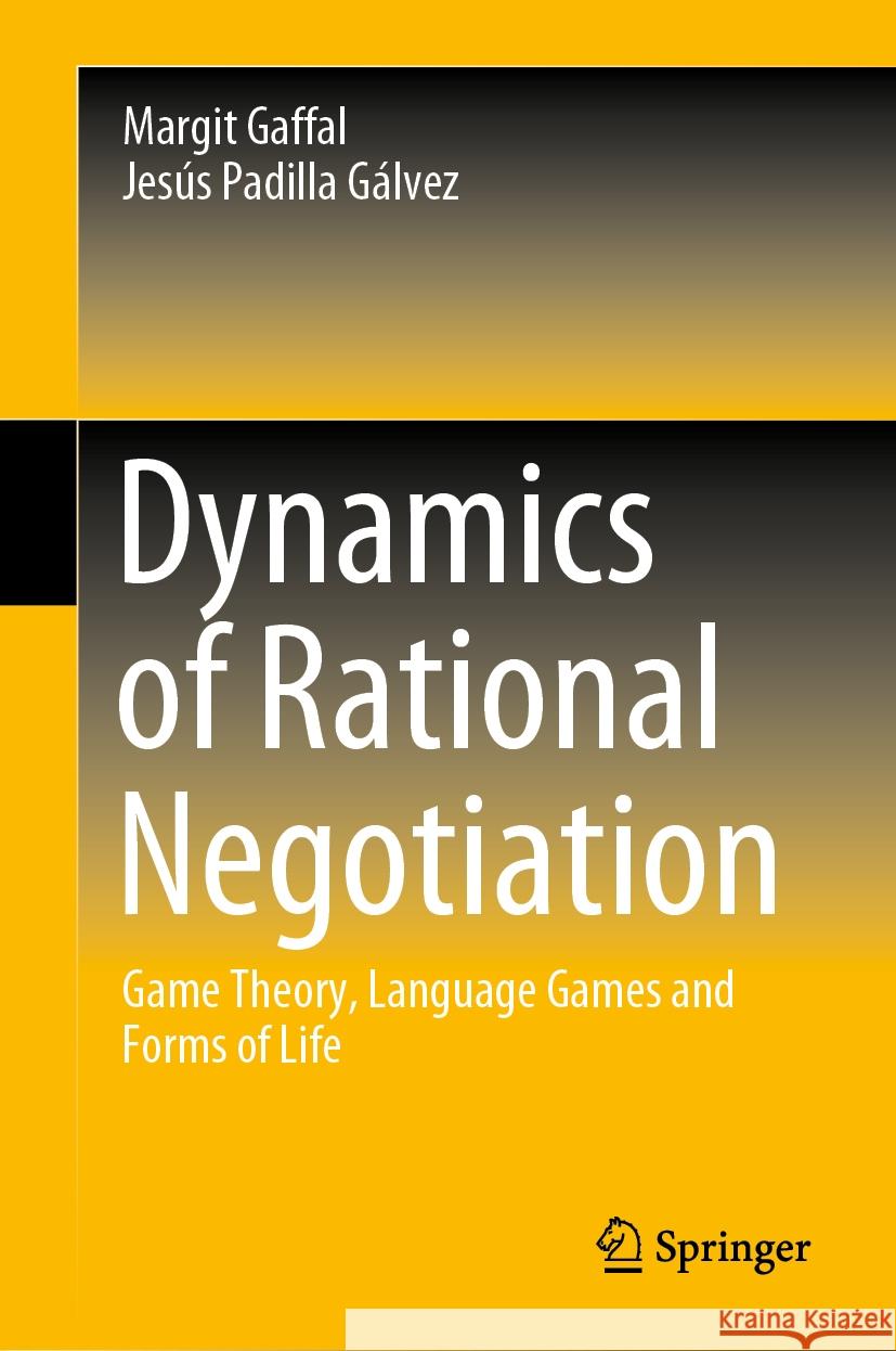 Dynamics of Rational Negotiation: Game Theory, Language Games and Forms of Life Margit Gaffal Jes?s Padill 9783031490507 Springer - książka