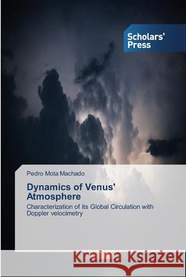 Dynamics of Venus' Atmosphere Machado, Pedro Mota 9783639716801 Scholar's Press - książka