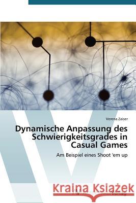 Dynamische Anpassung des Schwierigkeitsgrades in Casual Games Zaiser, Verena 9783639491661 AV Akademikerverlag - książka