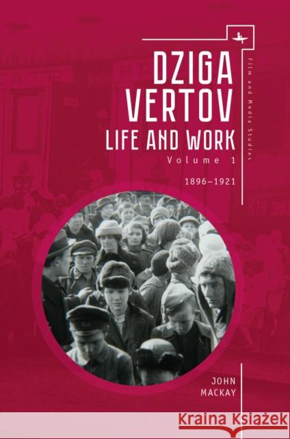 Dziga Vertov: Life and Work (Volume 1: 1896-1921) John MacKay 9781644690116 Academic Studies Press - książka