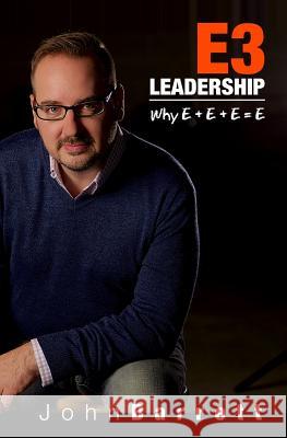 E3 Leadership: Why E+e+e=e John Barrett 9781796381979 Independently Published - książka