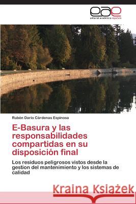 E-Basura y las responsabilidades compartidas en su disposición final Cárdenas Espinosa Rubén Darío 9783844336849 Editorial Academica Espanola - książka