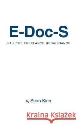E-Doc-S: Hail the Freelance Renaissance Kinn, Sean 9780595451357 iUniverse - książka