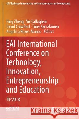 Eai International Conference on Technology, Innovation, Entrepreneurship and Education: Tie'2018 Zheng, Ping 9783030161323 Springer - książka