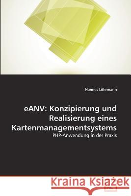 eANV: Konzipierung und Realisierung eines Kartenmanagementsystems Löhrmann, Hannes 9783639378948 VDM Verlag - książka