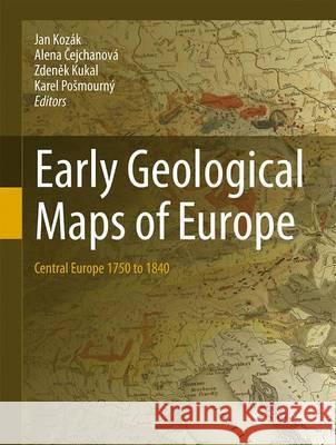 Early Geological Maps of Europe: Central Europe 1750 to 1840 Kozák, Jan 9783319224879 Springer - książka