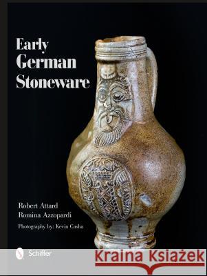 Early German Stoneware Robert Attard Romina Azzopardi Kevin Casha 9780764346422 Schiffer Publishing - książka