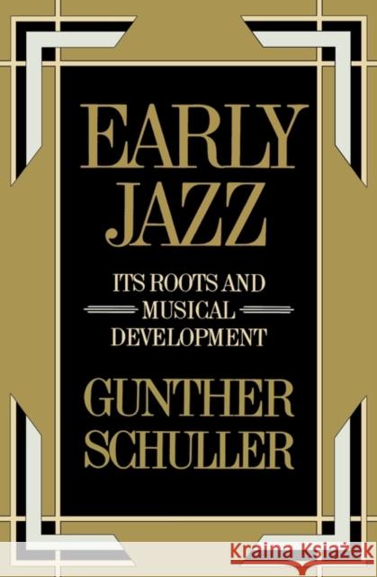 Early Jazz: Its Roots and Musical Development Schuller, Gunther 9780195040432 Oxford University Press - książka