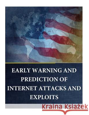 EARLY WARNING and PREDICTION of INTERNET ATTACKS and EXPLOITS Zeitz, Brian P. Major 9781544618159 Createspace Independent Publishing Platform - książka