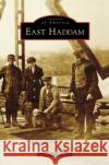 East Haddam Russell C. Shaddox 9781540239204 Arcadia Publishing Library Editions