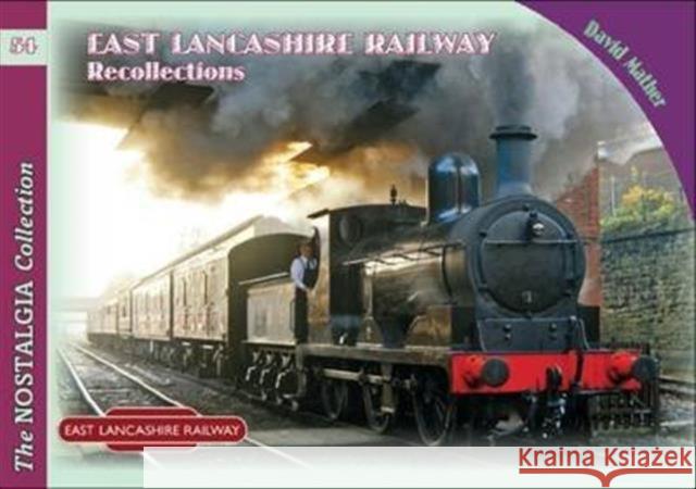 East Lancashire Railway Recollections David Mather 9781857944563 Mortons Media Group - książka