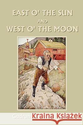 East o' the Sun and West o' the Moon (Yesterday's Classics) Thorne-Thomsen, Gudrun 9781599153377 Yesterday's Classics - książka