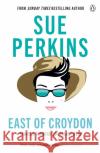 East of Croydon: Travels through India and South East Asia inspired by her BBC 1 series 'The Ganges' Sue Perkins 9781405938143 Penguin Books Ltd